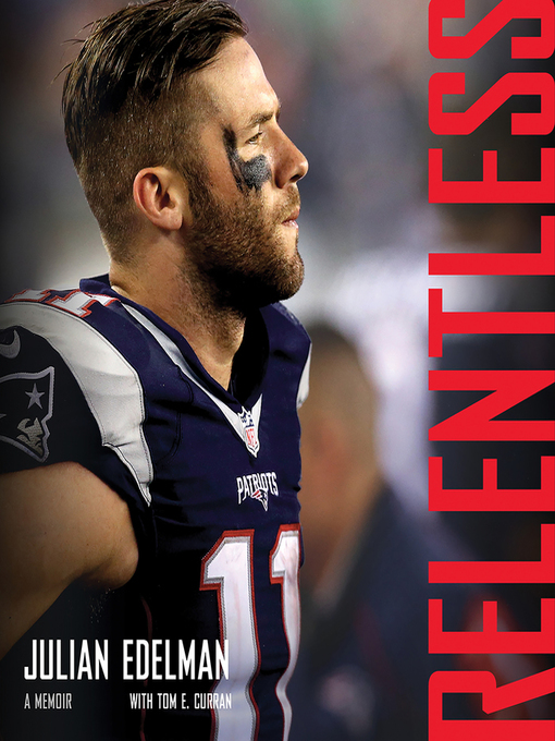 Title details for Relentless by Julian Edelman - Available